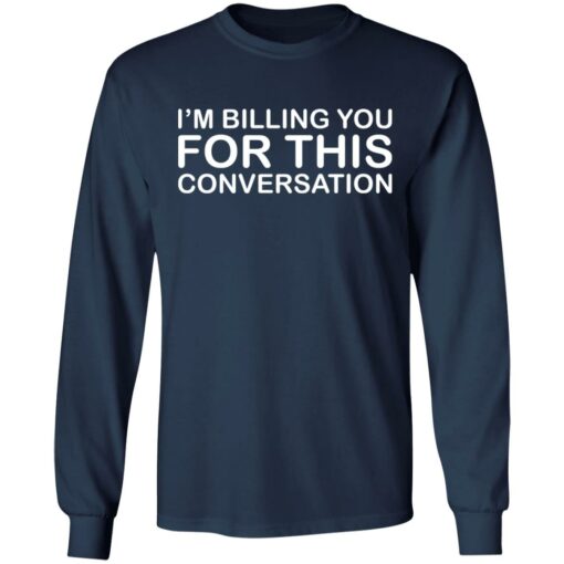 I'm billing you for this conversation shirt $19.95
