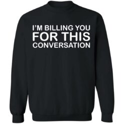 I'm billing you for this conversation shirt $19.95