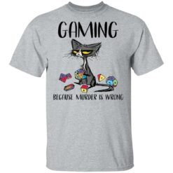 Cat gaming because murder is wrong shirt $19.95