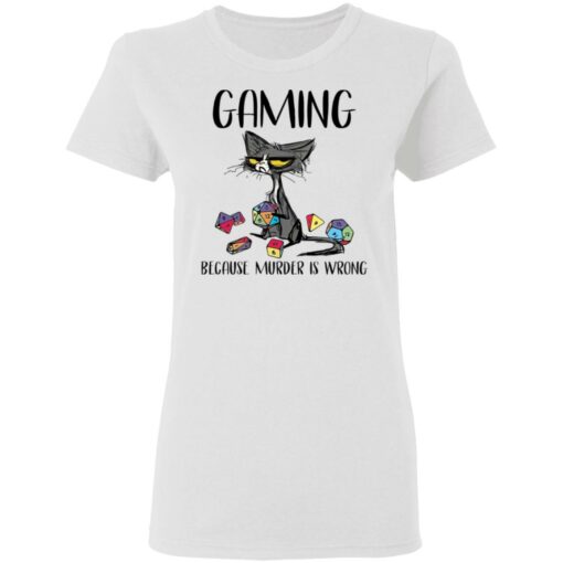 Cat gaming because murder is wrong shirt $19.95