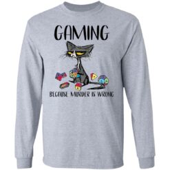 Cat gaming because murder is wrong shirt $19.95
