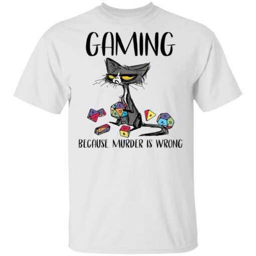 Cat gaming because murder is wrong shirt $19.95
