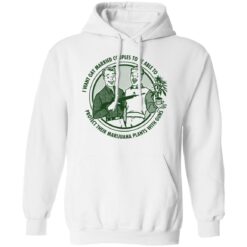 I want gay married couples to be able to protect their marijuana plants with guns shirt $19.95