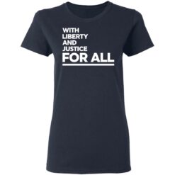 With liberty and justice for all shirt $19.95
