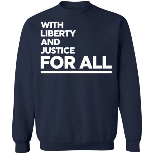 With liberty and justice for all shirt $19.95