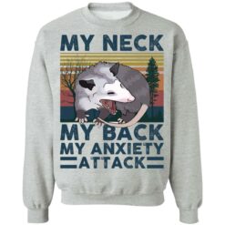 Opossum my neck my back my anxiety attack shirt $19.95