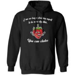 Strawberry i am no longer shrinking myself to be more digestible you can choke shirt $19.95