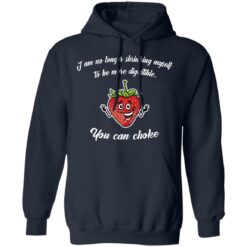 Strawberry i am no longer shrinking myself to be more digestible you can choke shirt $19.95