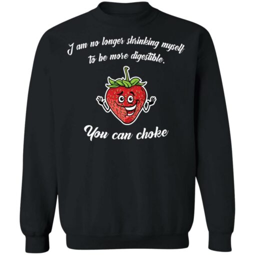 Strawberry i am no longer shrinking myself to be more digestible you can choke shirt $19.95