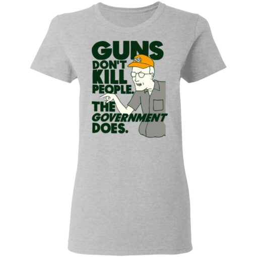Dale Gribble Guns don’t kill people the government does shirt $19.95