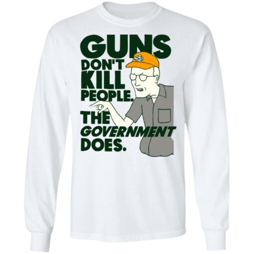 Dale Gribble Guns don’t kill people the government does shirt $19.95
