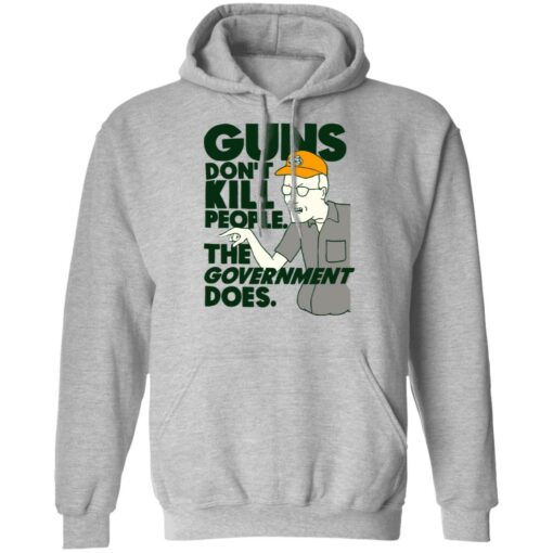 Dale Gribble Guns don’t kill people the government does shirt $19.95