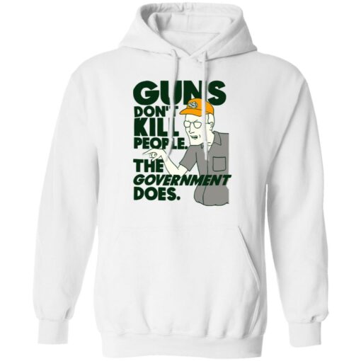 Dale Gribble Guns don’t kill people the government does shirt $19.95