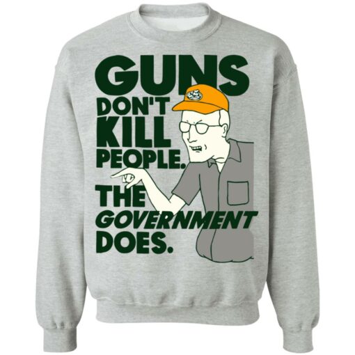 Dale Gribble Guns don’t kill people the government does shirt $19.95