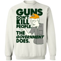 Dale Gribble Guns don’t kill people the government does shirt $19.95