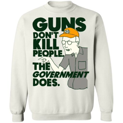 Dale Gribble Guns don’t kill people the government does shirt $19.95