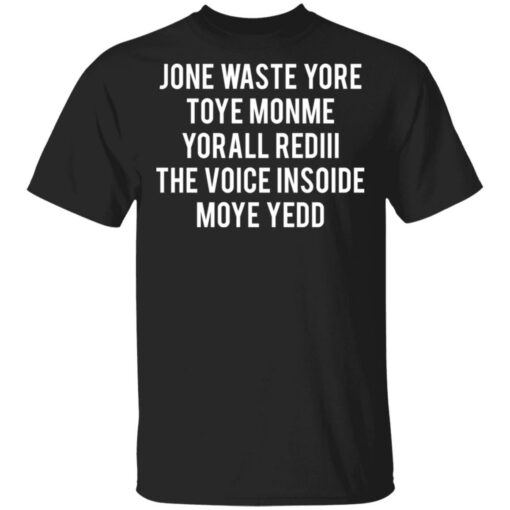 Jone waste your time shirt