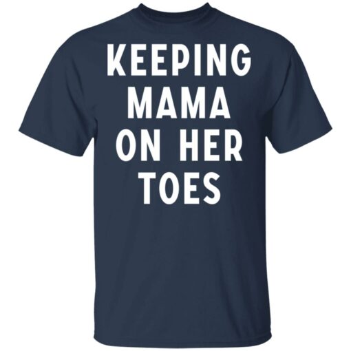 Keeping mama on her toes shirt $19.95