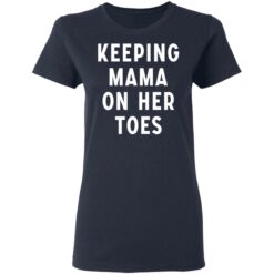 Keeping mama on her toes shirt $19.95