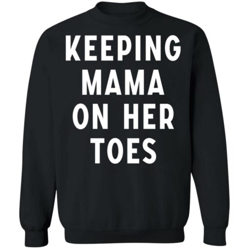 Keeping mama on her toes shirt $19.95