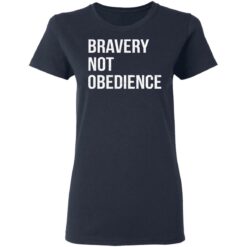 Bravery not obedience shirt $19.95