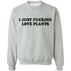 I just f*cking love plants shirt $19.95