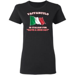 Vaffanculo is Italian for have a nice day shirt $19.95