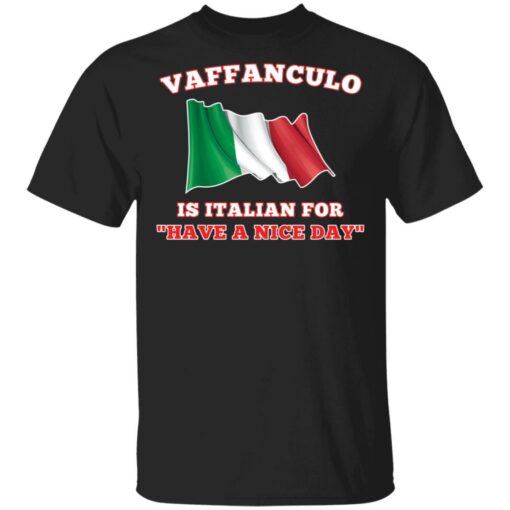 Vaffanculo is Italian for have a nice day shirt $19.95