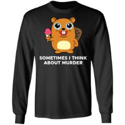 Sometimes i think about murder shirt $19.95