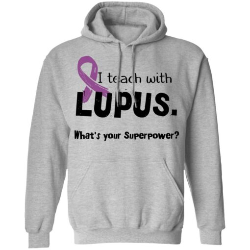 I teach with lupus what's your superpower shirt $19.95