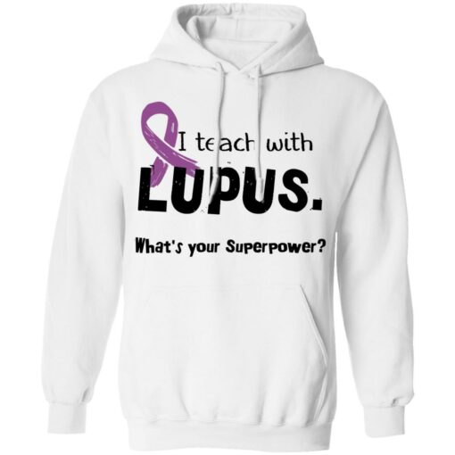 I teach with lupus what's your superpower shirt $19.95