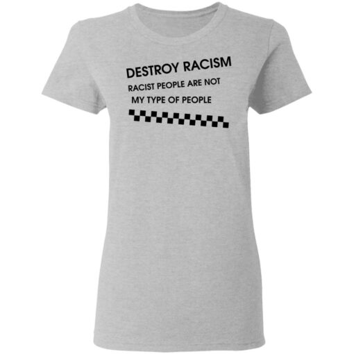 Matt James destroy racism racist people are not my type of people shirt $19.95
