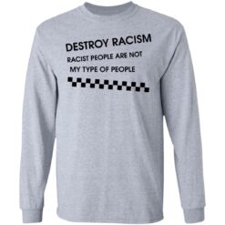 Matt James destroy racism racist people are not my type of people shirt $19.95