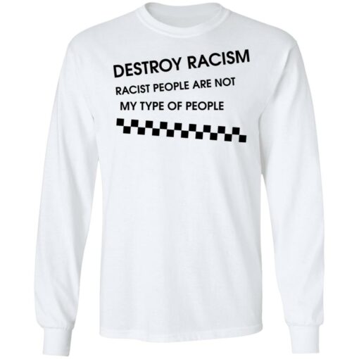 Matt James destroy racism racist people are not my type of people shirt $19.95