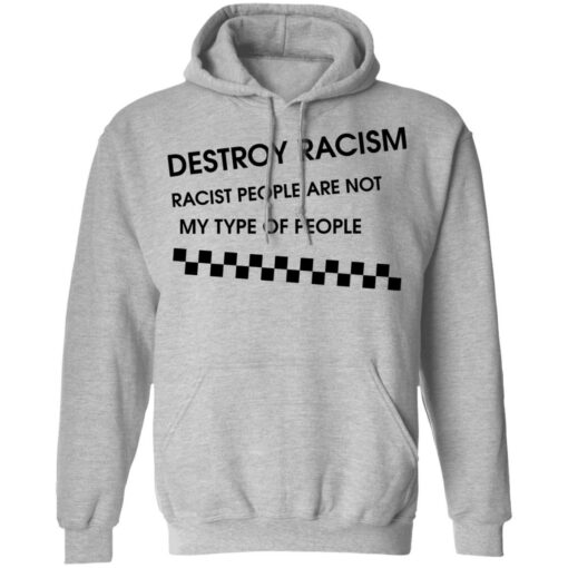 Matt James destroy racism racist people are not my type of people shirt $19.95