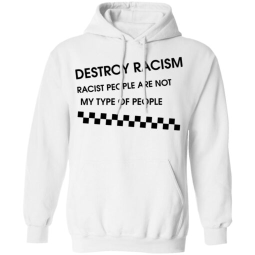 Matt James destroy racism racist people are not my type of people shirt $19.95