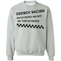 Matt James destroy racism racist people are not my type of people shirt $19.95