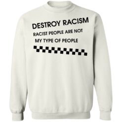 Matt James destroy racism racist people are not my type of people shirt $19.95