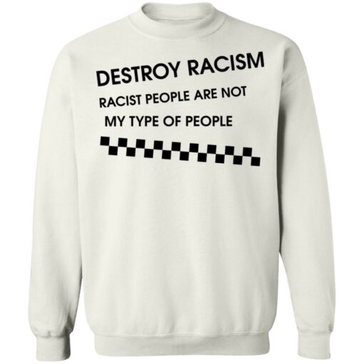 Matt James destroy racism racist people are not my type of people shirt $19.95