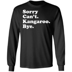 Sorry can't kangaroo bye shirt $19.95