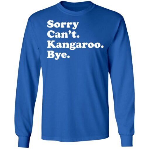 Sorry can't kangaroo bye shirt $19.95