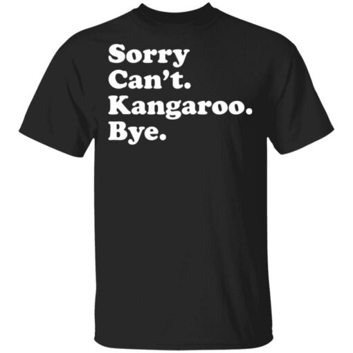 Sorry can't kangaroo bye shirt $19.95 redirect04182021220451