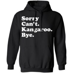 Sorry can't kangaroo bye shirt $19.95