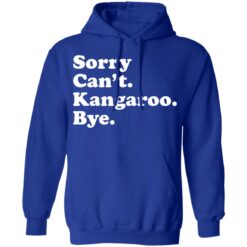 Sorry can't kangaroo bye shirt $19.95