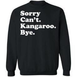 Sorry can't kangaroo bye shirt $19.95