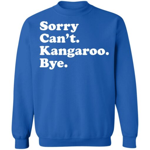 Sorry can't kangaroo bye shirt $19.95