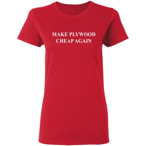 Make plywood cheap again shirt $19.95