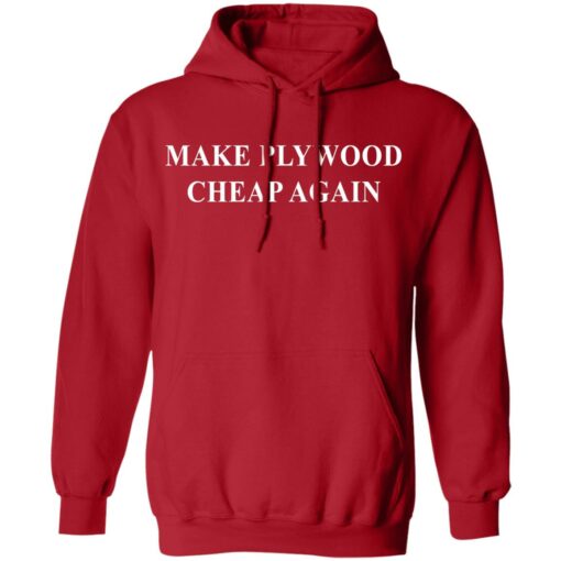 Make plywood cheap again shirt $19.95