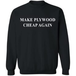 Make plywood cheap again shirt $19.95