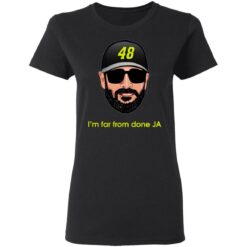 Jimmie Johnson I’m far from done JA shirt $19.95